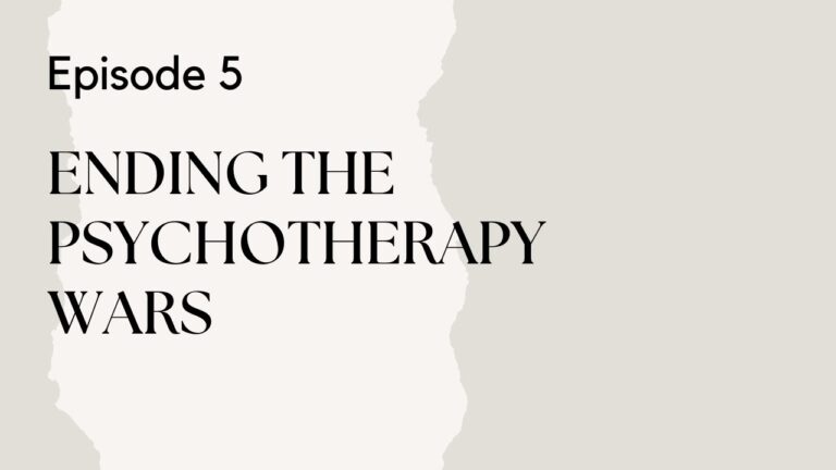 Talking Therapy Episode 5: Ending The Psychotherapy Wars